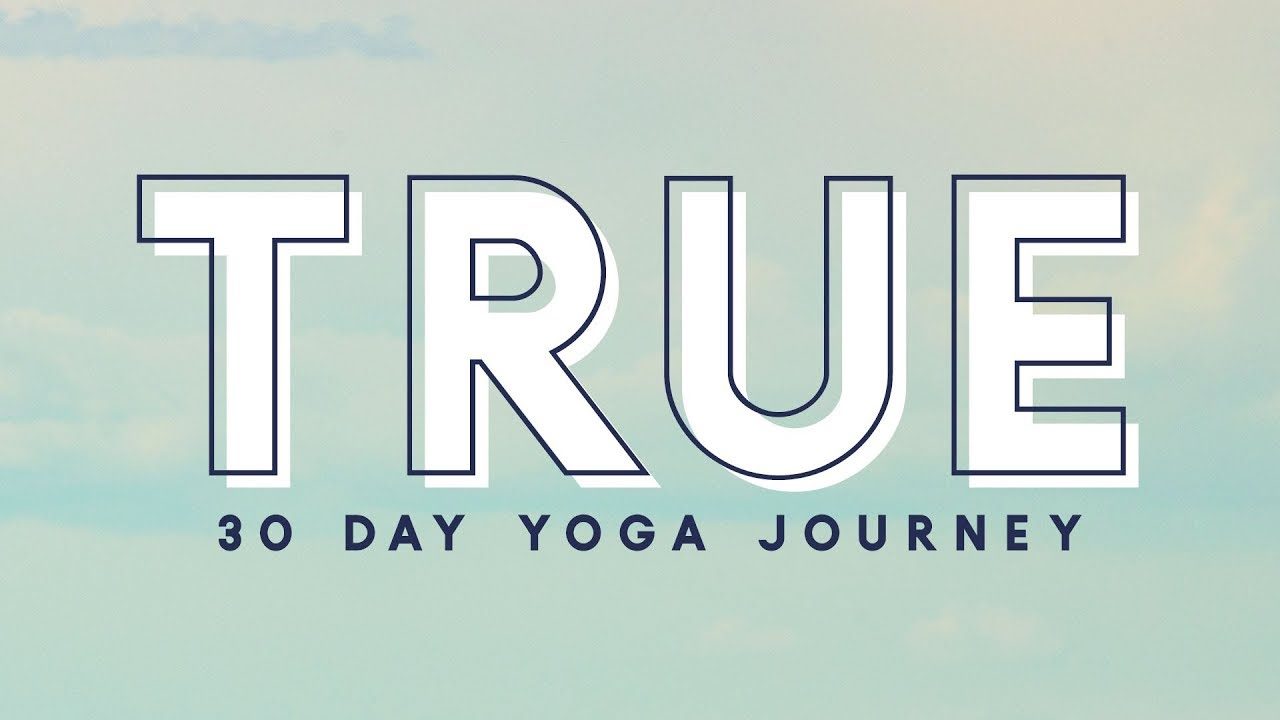 True Day Yoga Journey | Begin!