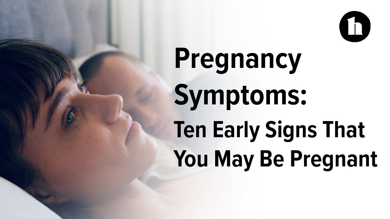 Pregnancy Symptoms: Early Signs That You May Be Pregnant