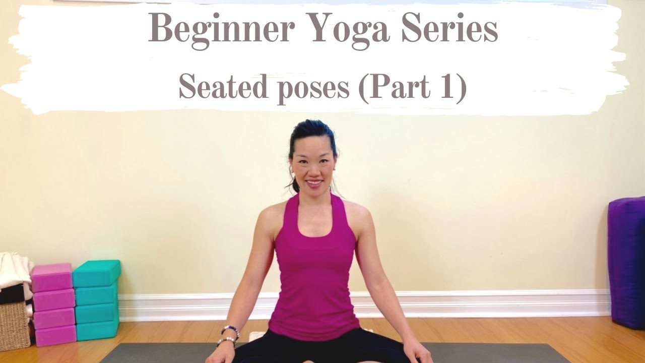 Part : The Complete Beginner Yoga Series Seated poses