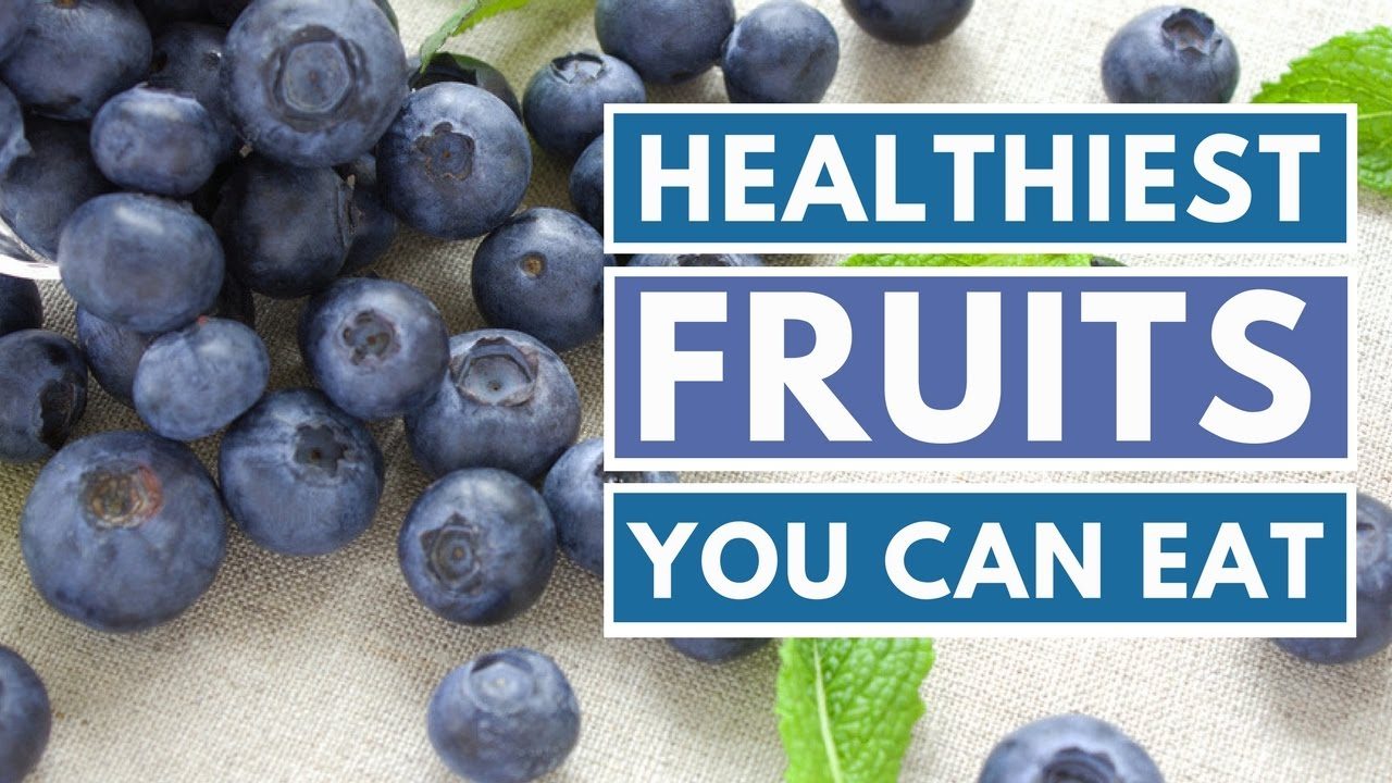 Healthiest Fruits You Can Eat