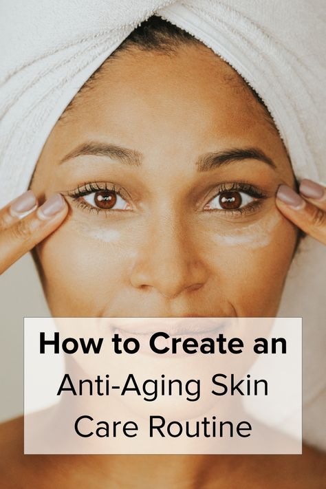 How to Create an Anti-Aging Skin Care Routine That Works for You