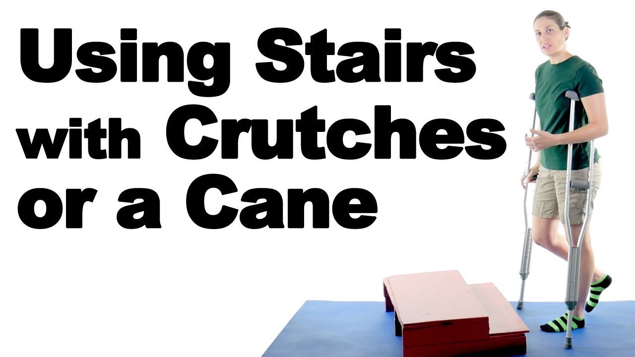 Using Crutches or a Cane on Stairs Ask Doctor